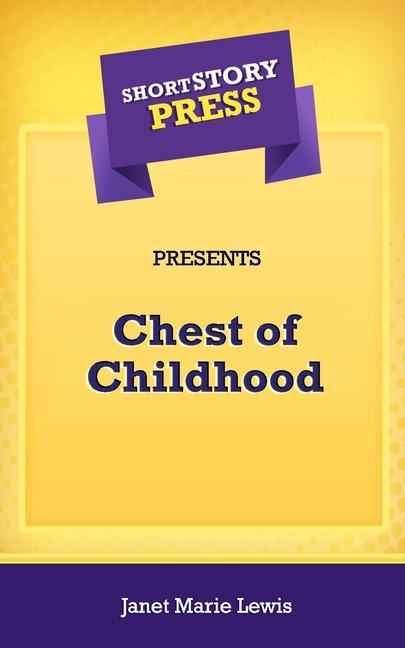 Vorderes Coverbild Short Story Press Presents Chest of Childhood