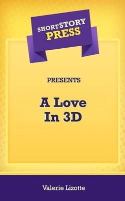 Vorderes Coverbild Short Story Press Presents A Love In 3D