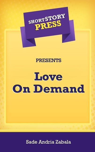 Vorderes Coverbild Short Story Press Presents Love On Demand