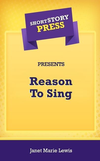 Vorderes Coverbild Short Story Press Presents Reason To Sing