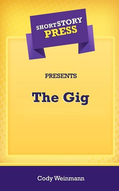 Vorderes Coverbild Short Story Press Presents The Gig
