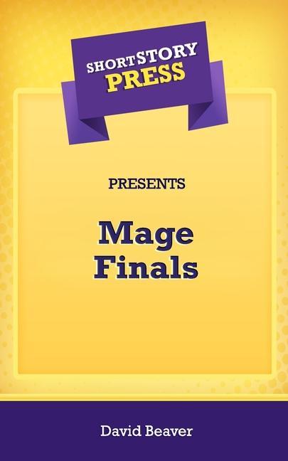 Vorderes Coverbild Short Story Press Presents Mage Finals