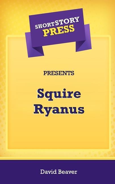 Vorderes Coverbild Short Story Press Presents Squire Ryanus