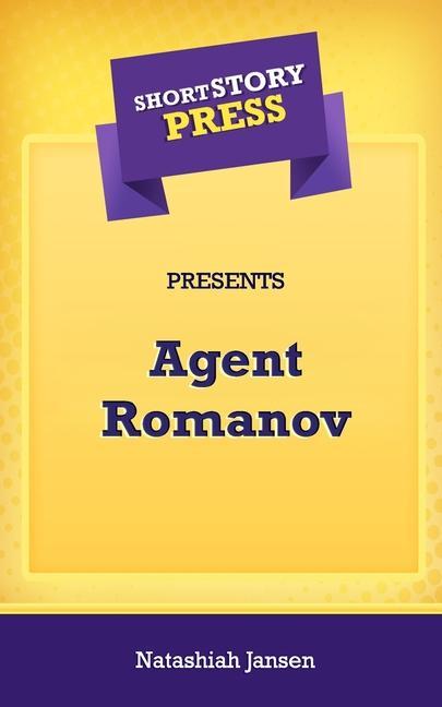 Vorderes Coverbild Short Story Press Presents Agent Romanov