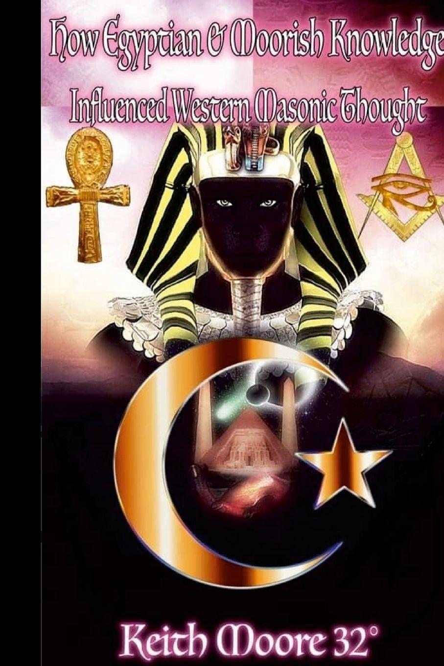 Vorderes Coverbild How Egyptian & Moorish Knowledge Influenced Western Masonic Thought
