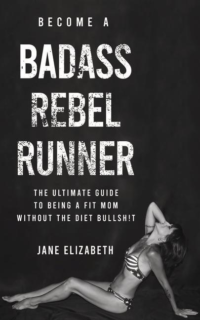 Vorderes Coverbild Become a Badass Rebel Runner