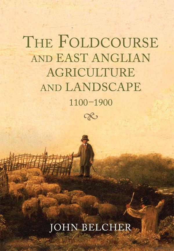 Vorderes Coverbild The Foldcourse and East Anglian Agriculture and Landscape, 1100-1900