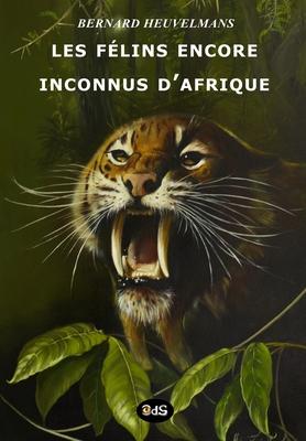 Vorderes Coverbild Les Félins Encore Inconnus d'Afrique