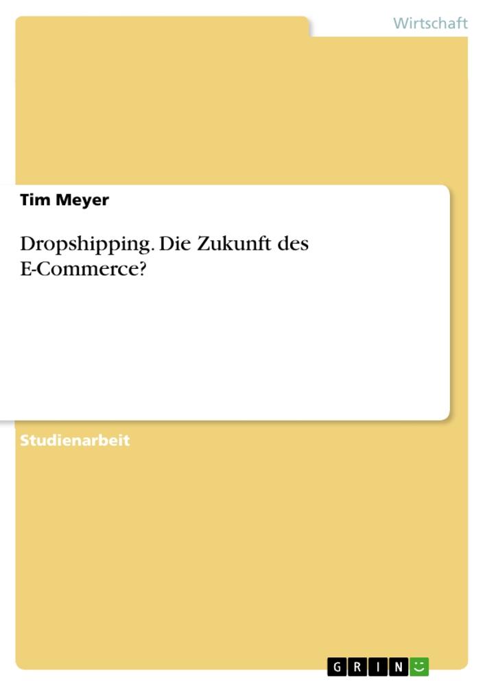 Vorderes Coverbild Dropshipping. Die Zukunft des E-Commerce?