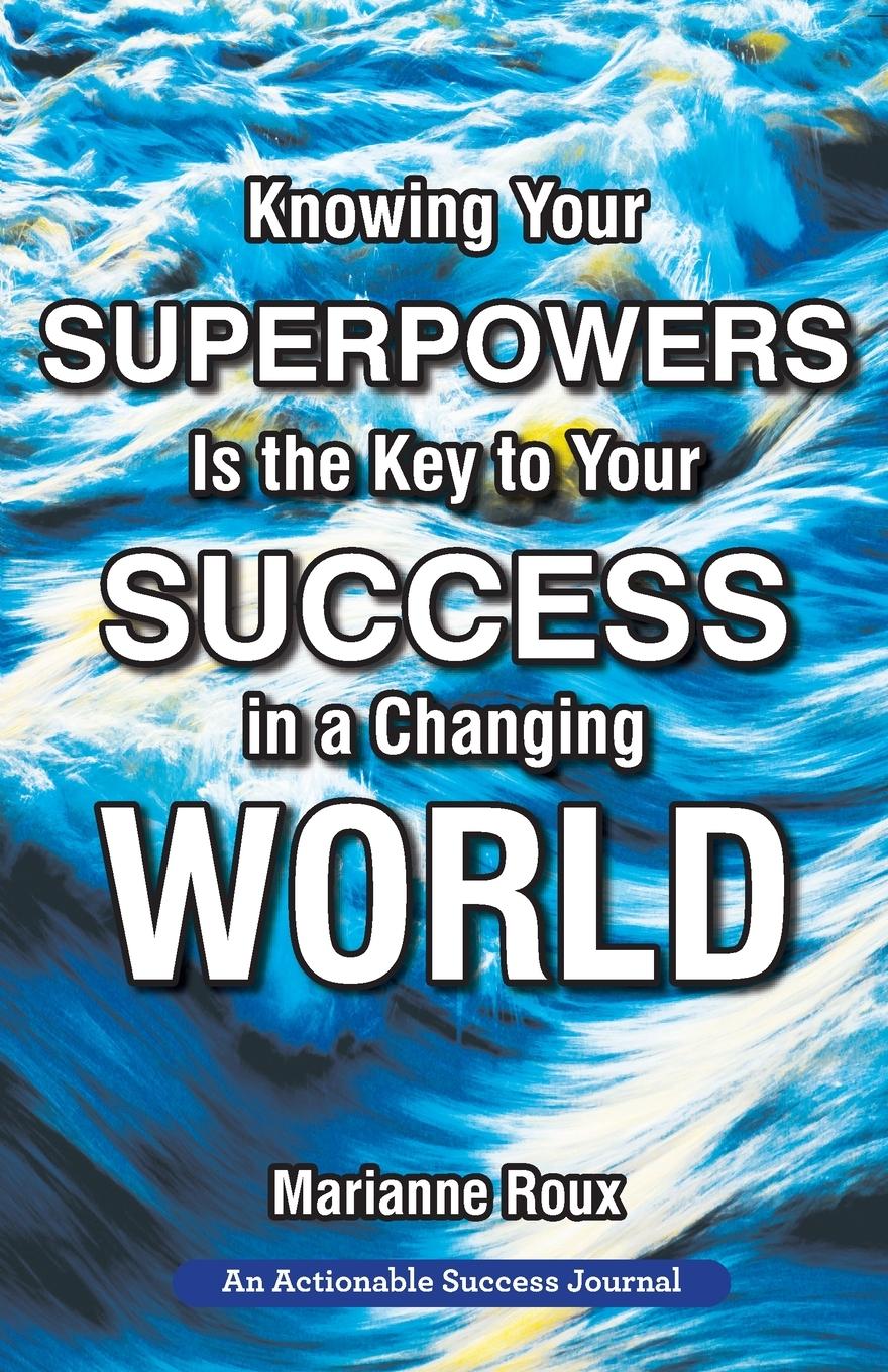 Vorderes Coverbild Knowing Your Superpowers Is the Key to Your Success in a Changing World: Building Personal Agility for More Success in Your Job and in Your Life