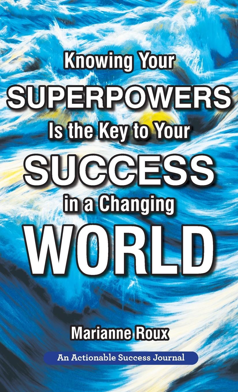 Vorderes Coverbild Knowing Your Superpowers Is the Key to Your Success in a Changing World: Building Personal Agility for More Success in Your Job and in Your Life