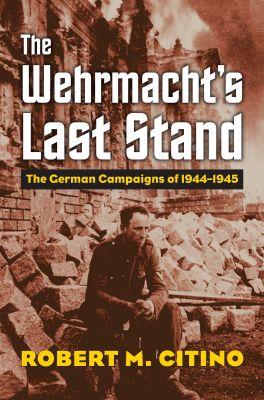 Vorderes Coverbild The Wehrmacht's Last Stand