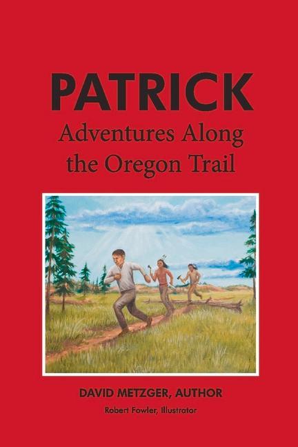 Vorderes Coverbild Patrick: Adventures Along the Oregon Trail: Volume 2