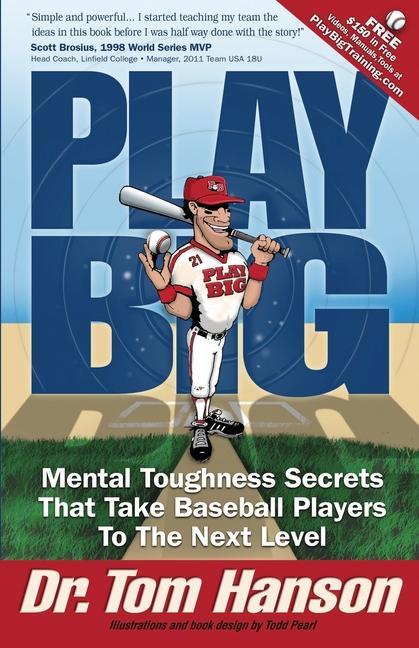 Vorderes Coverbild Play Big: Mental Toughness Secrets That Take Baseball Players to the Next Level