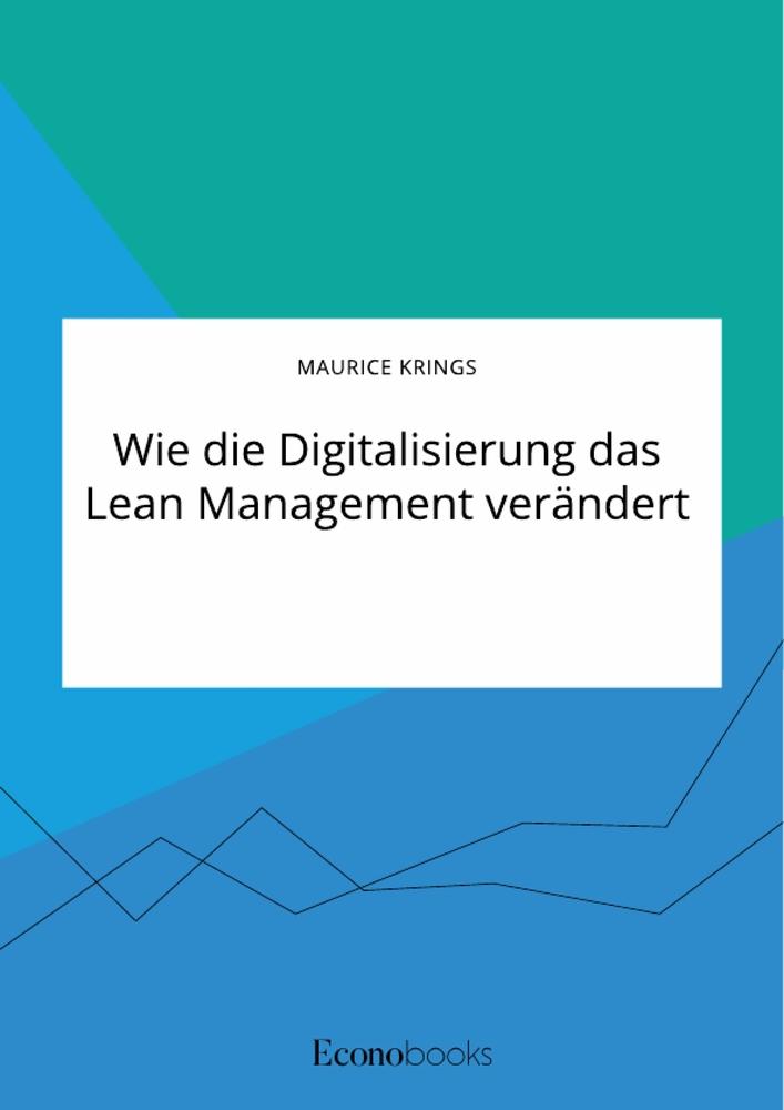 Vorderes Coverbild Wie die Digitalisierung das Lean Management verändert