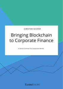 Vorderes Coverbild Bringing Blockchain to Corporate Finance. A Smart Contract for Corporate Bonds