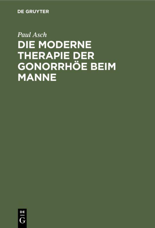 Vorderes Coverbild Die moderne Therapie der Gonorrhöe beim Manne