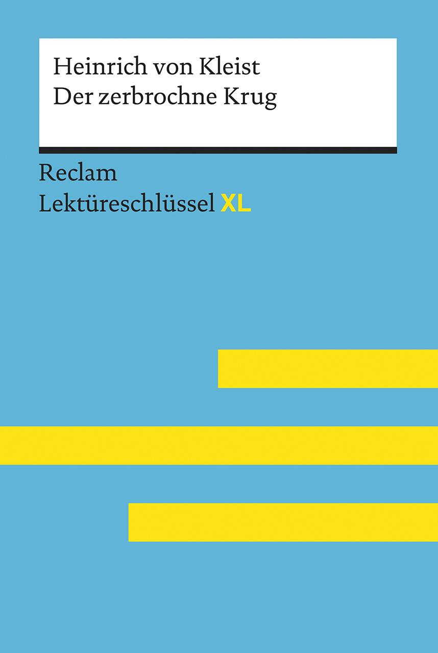 Vorderes Coverbild Der zerbrochne Krug von Heinrich von Kleist: Lektüreschlüssel mit Inhaltsangabe, Interpretation, Prüfungsaufgaben mit Lösungen, Lernglossar. (Reclam Lektüreschlüssel XL)