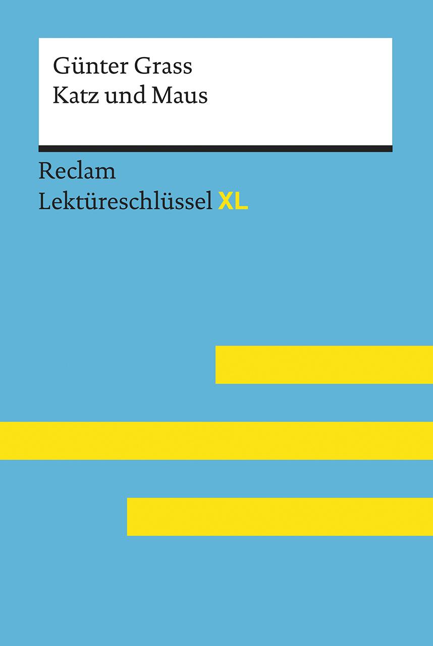 Vorderes Coverbild Katz und Maus von Günter Grass: Lektüreschlüssel mit Inhaltsangabe, Interpretation, Prüfungsaufgaben mit Lösungen, Lernglossar. (Reclam Lektüreschlüssel XL)