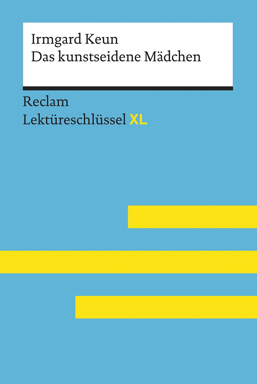 Vorderes Coverbild Das kunstseidene Mädchen von Irmgard Keun: Lektüreschlüssel mit Inhaltsangabe, Interpretation, Prüfungsaufgaben mit Lösungen, Lernglossar. (Reclam Lektüreschlüssel XL)