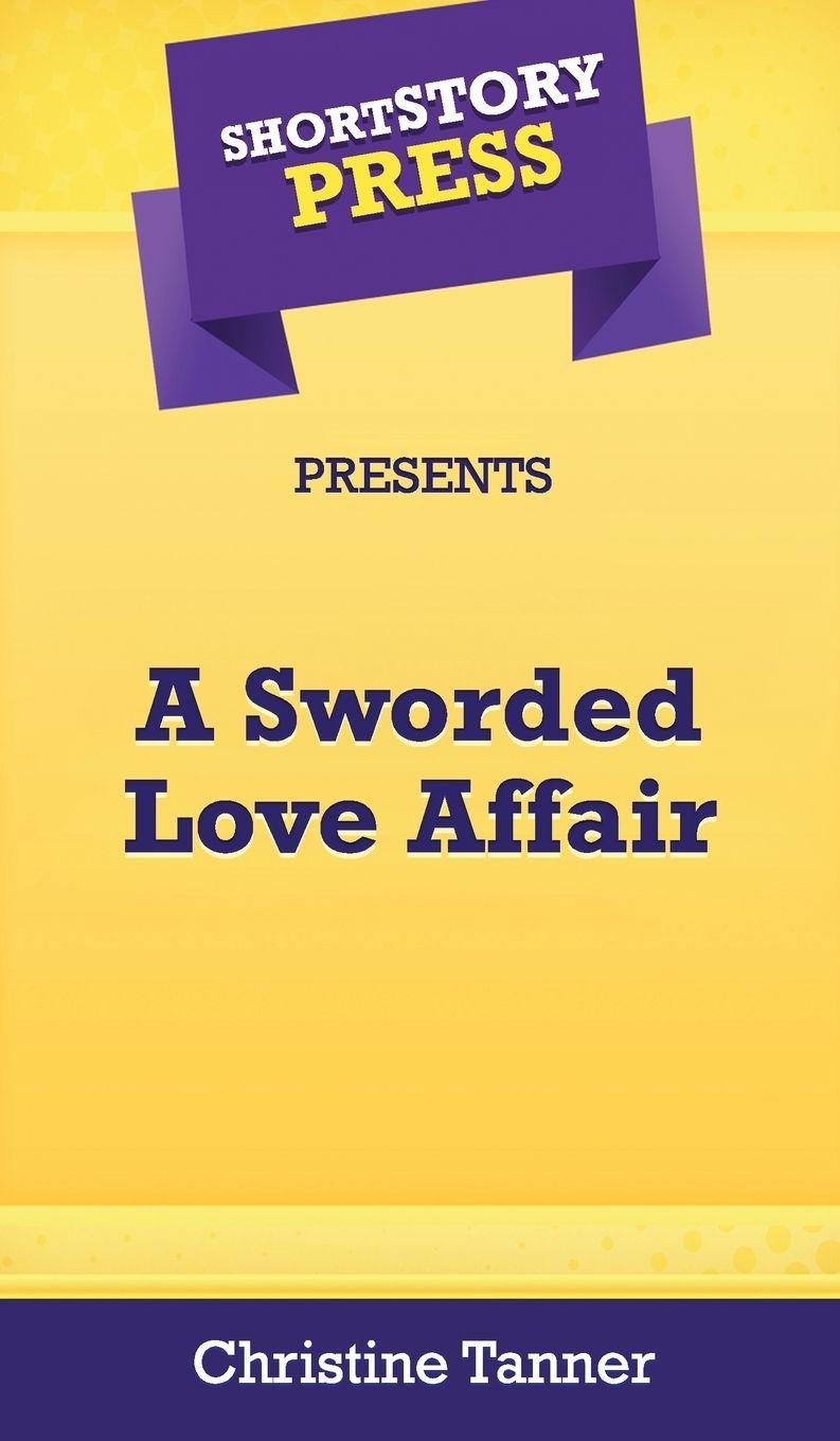 Vorderes Coverbild Short Story Press Presents A Sworded Love Affair