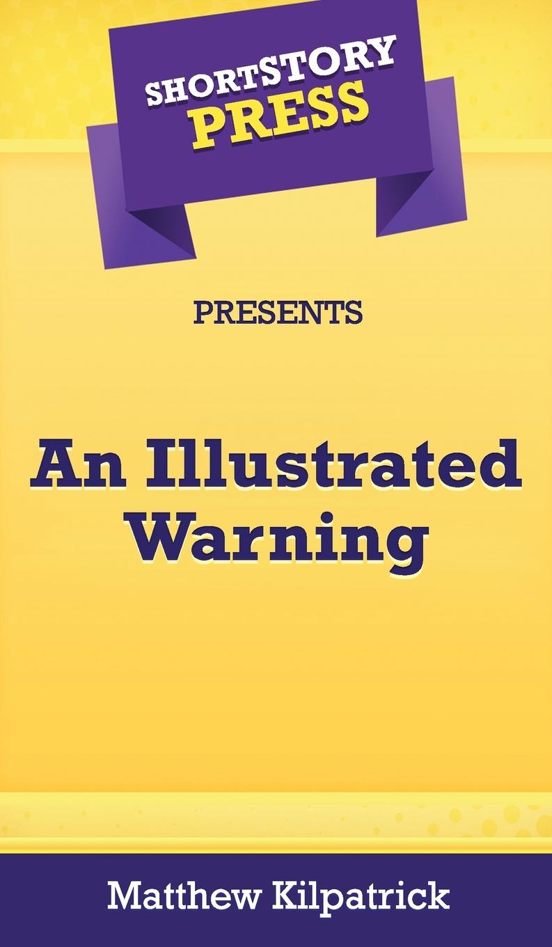 Vorderes Coverbild Short Story Press Presents An Illustrated Warning