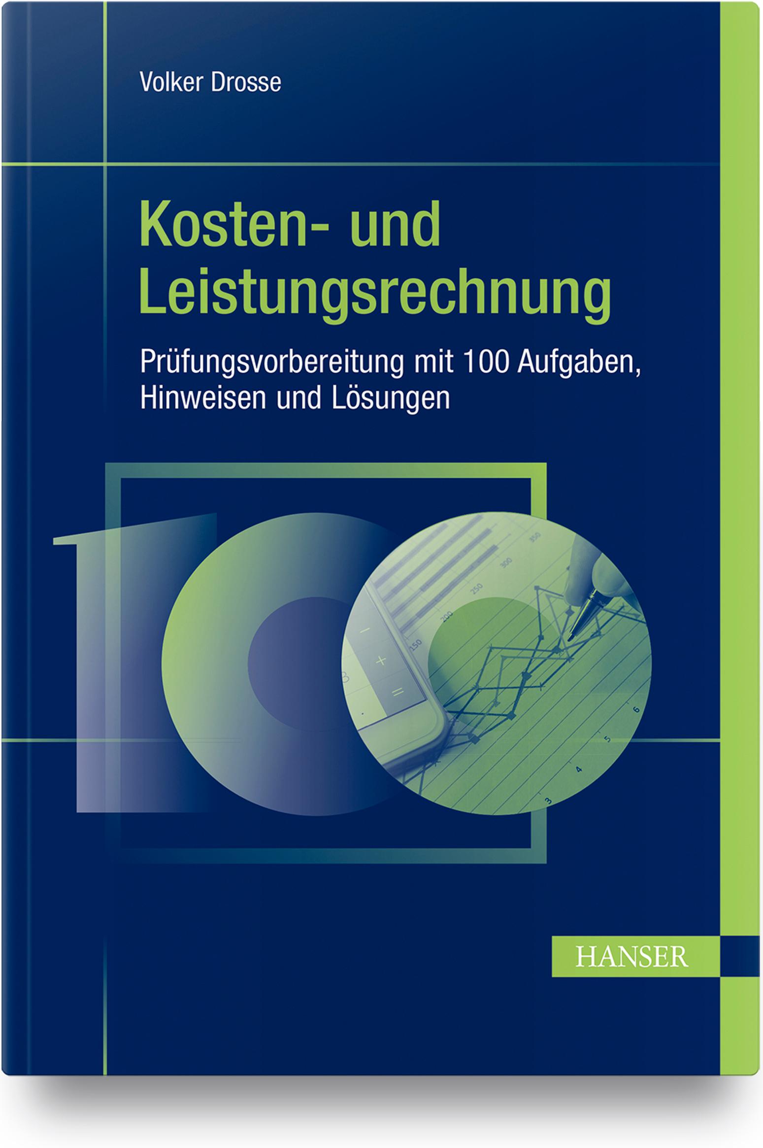 Vorderes Coverbild Kosten- und Leistungsrechnung - Prüfungsvorbereitung mit 100 Aufgaben, Hinweisen und Lösungen