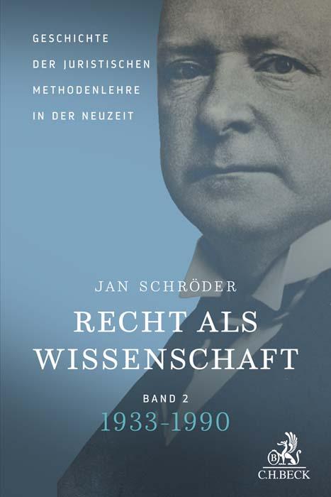 Vorderes Coverbild Recht als Wissenschaft  Band 2: Geschichte der juristischen Methodenlehre in der Neuzeit (1933-1990)