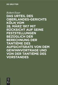 Vorderes Coverbild Das Urteil des Oberlandesgerichts Köln vom 28. März 1917 mit Rücksicht auf seine Feststellungen bezüglich der Berechnung der Tantième des Aufsichtsrats von dem Gewinnvortrage und von der Tantième des Vorstandes
