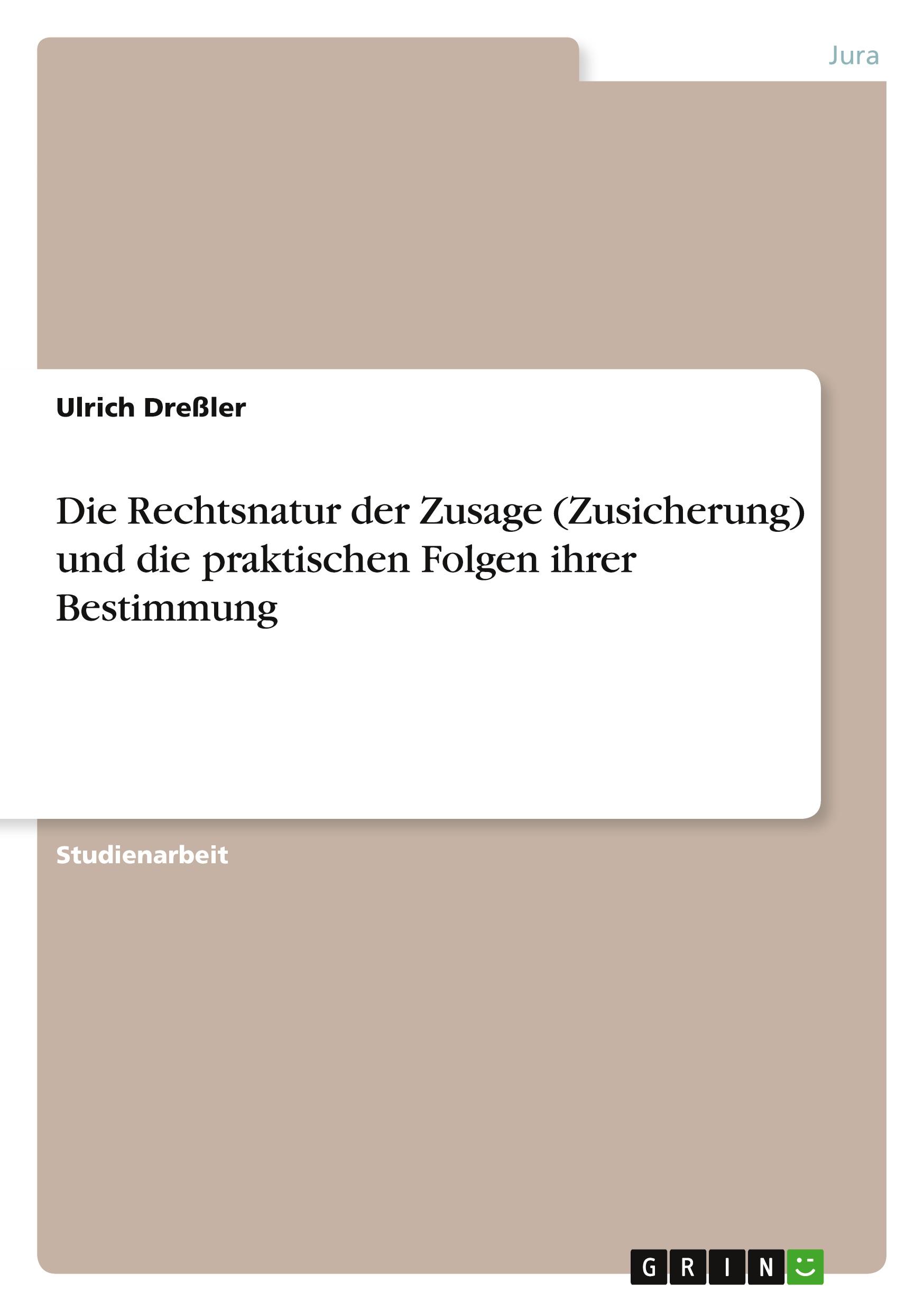 Vorderes Coverbild Die Rechtsnatur der Zusage (Zusicherung) und die praktischen Folgen ihrer Bestimmung