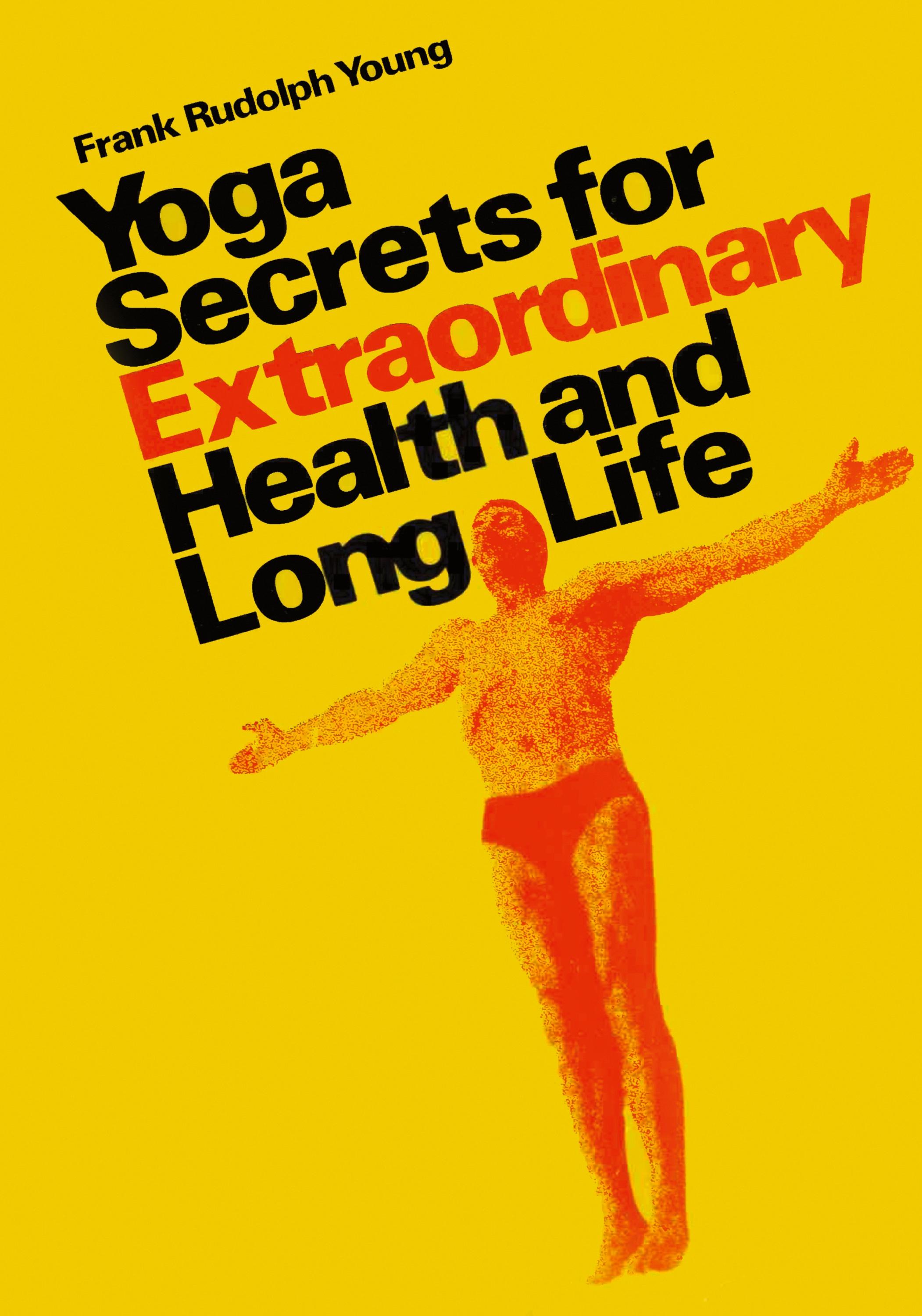 Vorderes Coverbild Yoga secrets for extraordinary health and long life