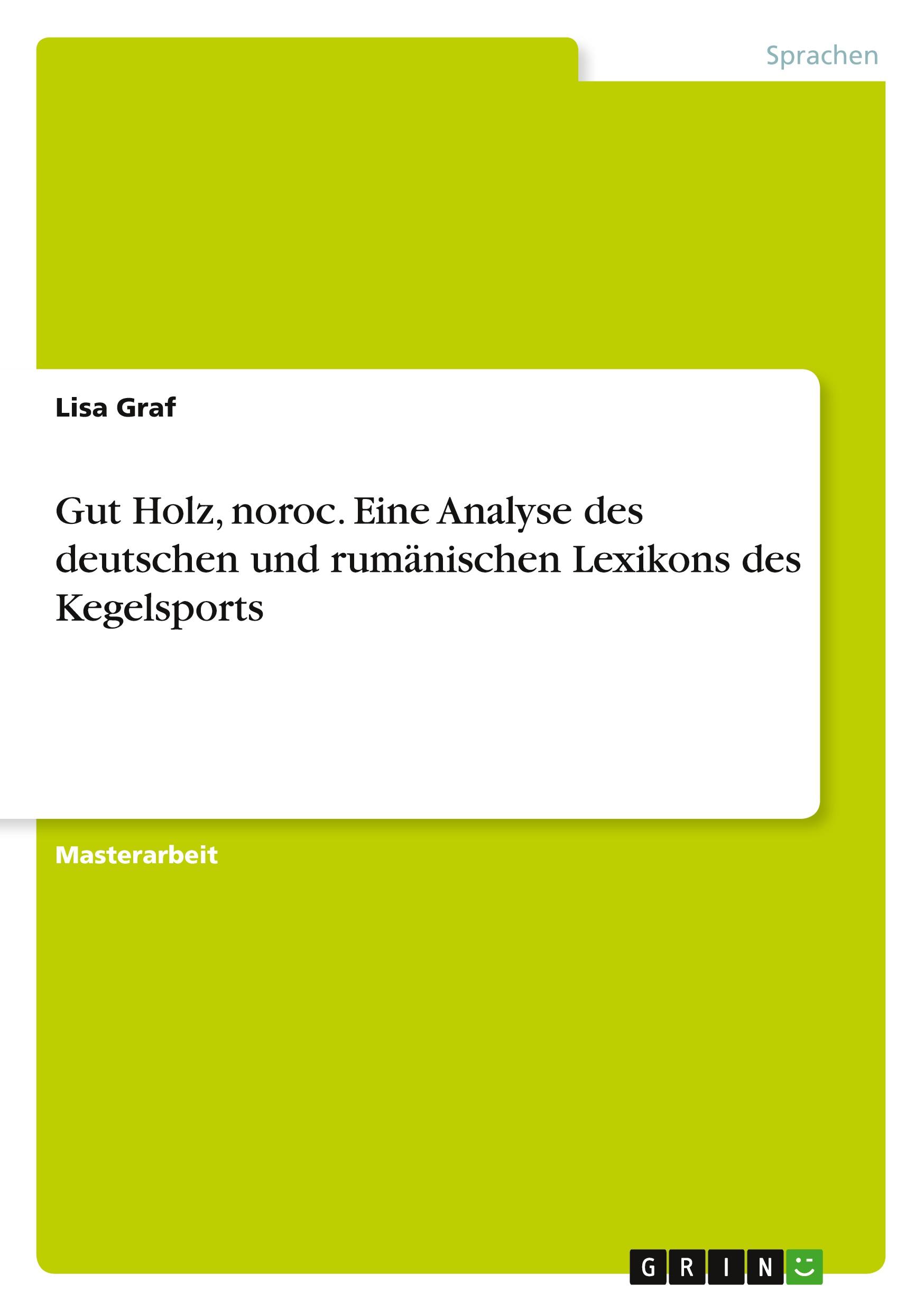 Vorderes Coverbild Gut Holz, noroc. Eine Analyse des deutschen und rumänischen Lexikons des Kegelsports