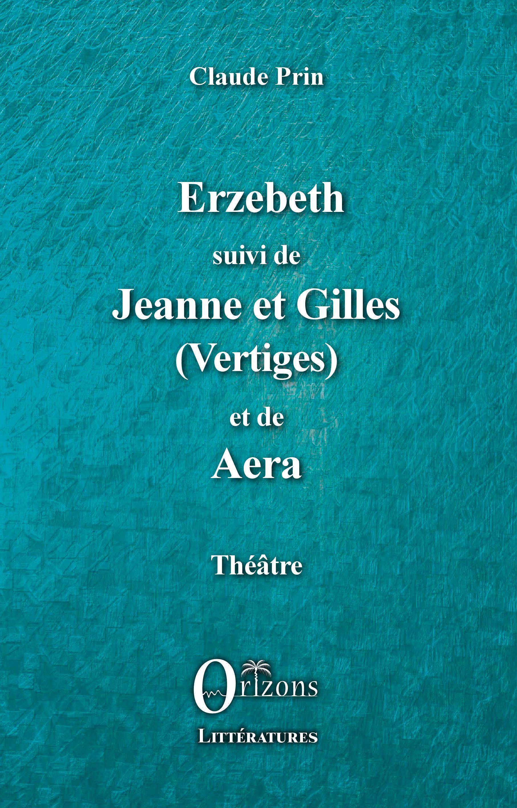 Vorderes Coverbild Erzebeth suivi de Jeanne et Gilles (Vertiges) et de Aera