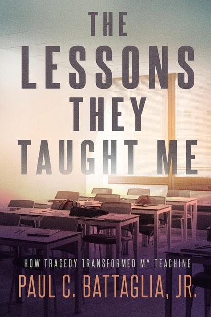 Vorderes Coverbild The Lessons They Taught Me: How Tragedy Transformed My Teaching