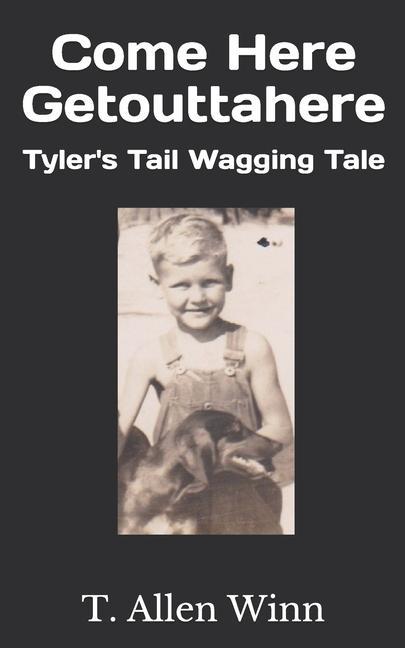 Vorderes Coverbild Come Here Getouttahere: Tyler's Tail Wagging Tale