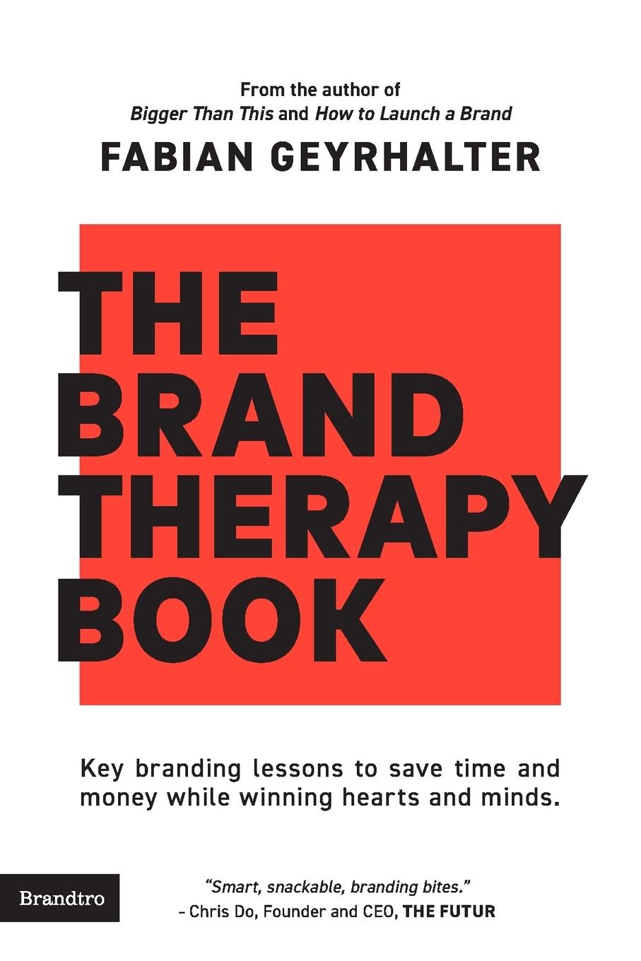Vorderes Coverbild The Brand Therapy Book: Key branding lessons to save time and money while winning hearts and minds.