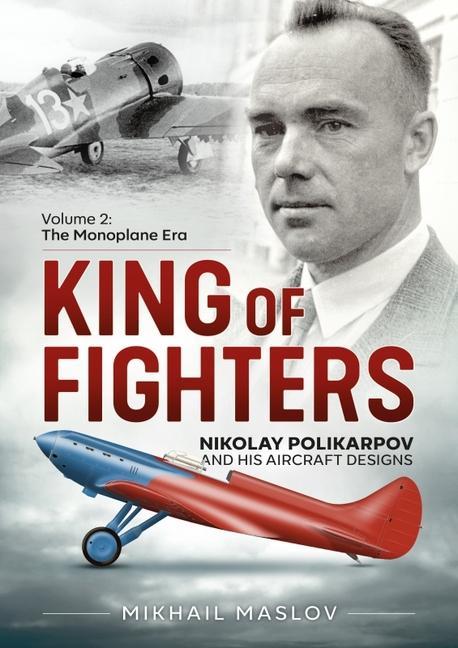 Vorderes Coverbild King of Fighters -- Nikolay Polikarpov and His Aircraft Designs