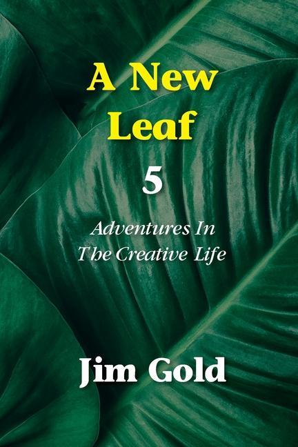 Vorderes Coverbild A New Leaf 5: Adventures In The Creative Life