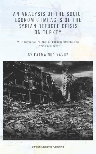 Vorderes Coverbild An Analysis of the Socio-Economic Impacts of the Syrian Refugee Crisis on Turkey