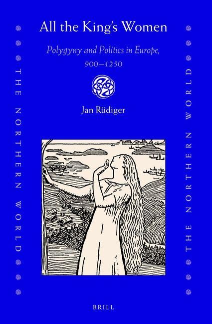 Vorderes Coverbild All the King's Women: Polygyny and Politics in Europe, 900-1250