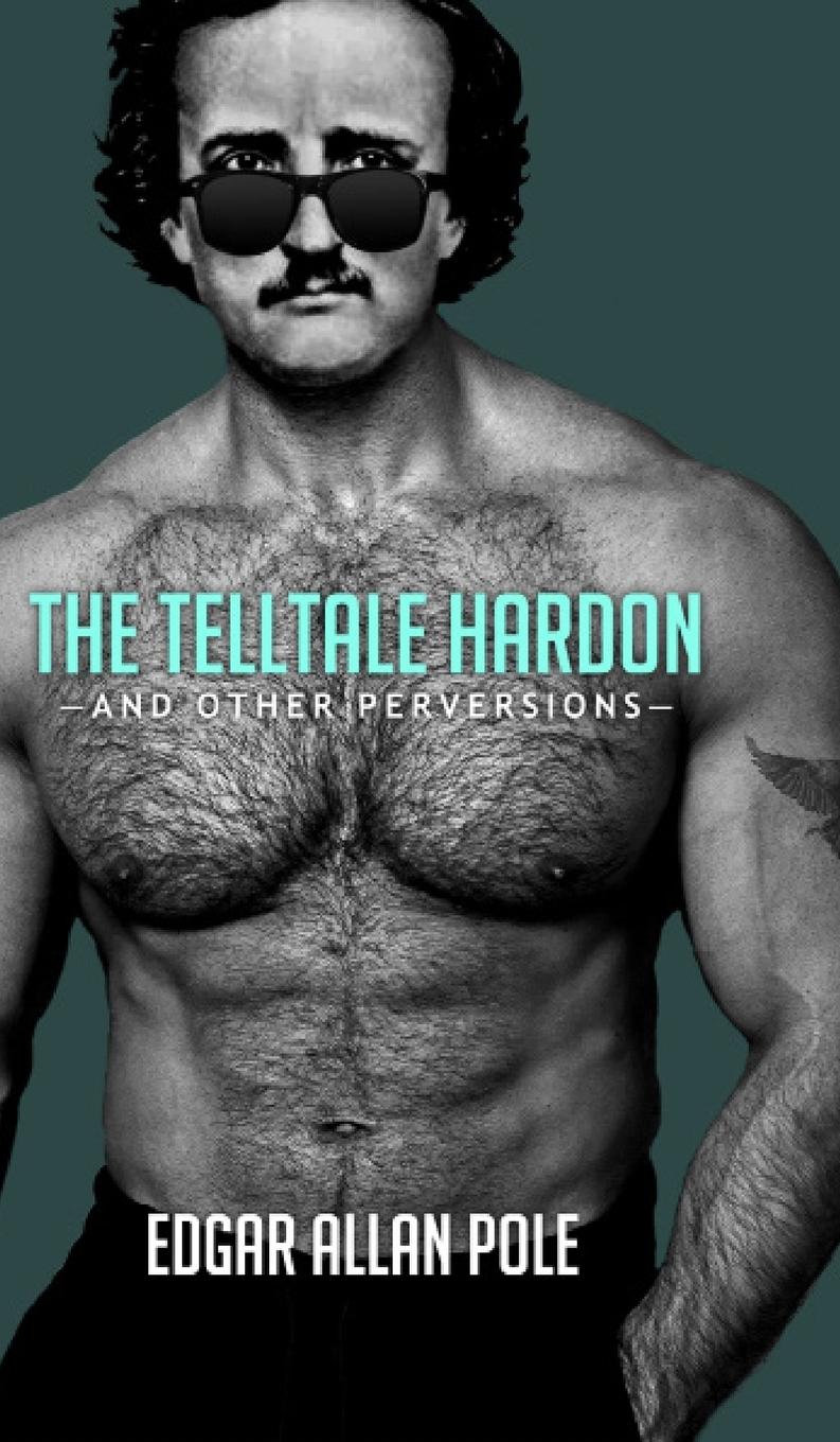 Vorderes Coverbild The Telltale Hardon and Other Perversions
