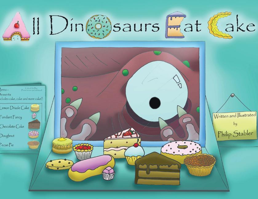 Vorderes Coverbild All Dinosaurs Eat Cake: A picture book about dinosaurs and cake