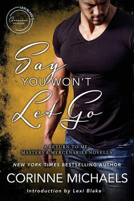 Vorderes Coverbild Say You Won't Let Go: A Return to Me/Masters and Mercenaries Novella