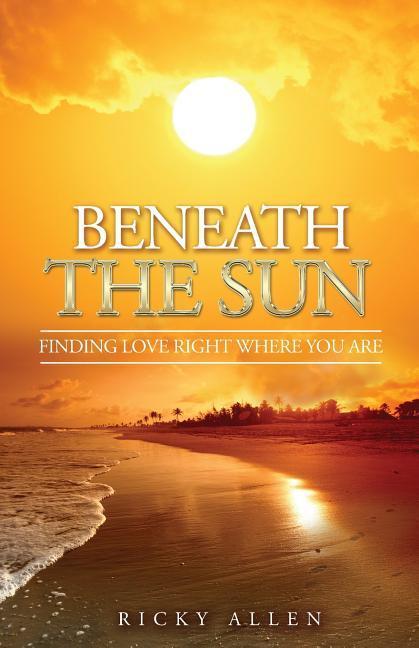 Vorderes Coverbild Beneath the Sun: Finding Love Right Where You Are