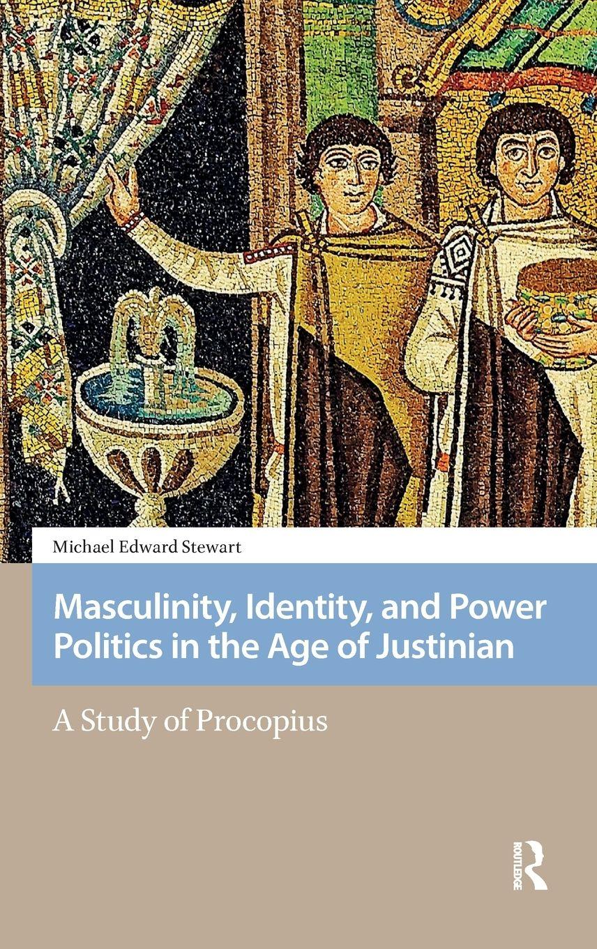 Vorderes Coverbild Masculinity, Identity, and Power Politics in the Age of Justinian