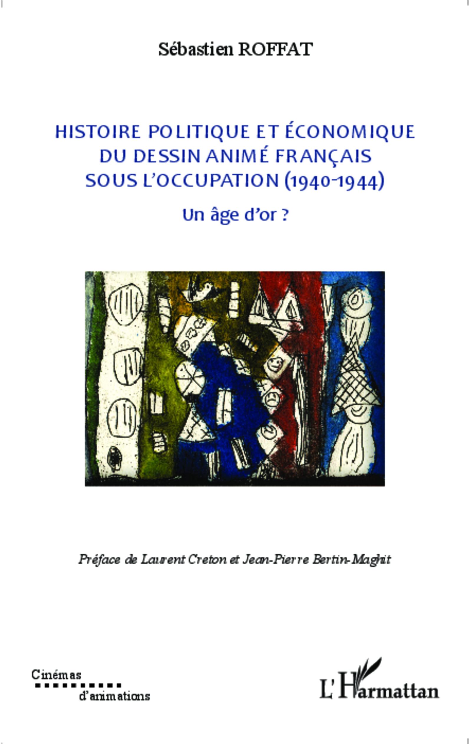 Vorderes Coverbild Histoire politique et économique du dessin animé français sous l'occupation (1940-1944)