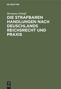 Vorderes Coverbild Die Strafbaren Handlungen nach Deuschlands Reichsrecht und Praxis