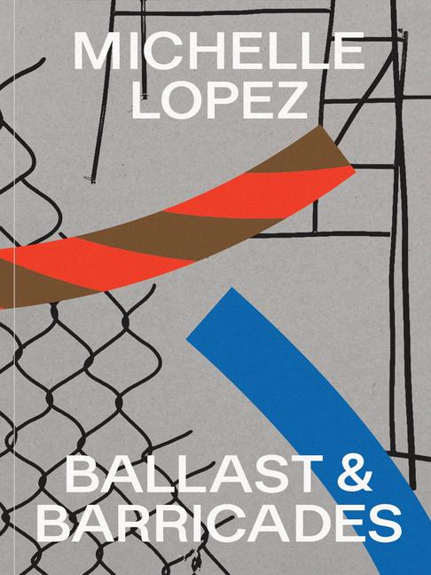 Vorderes Coverbild Michelle Lopez: Ballast & Barricades