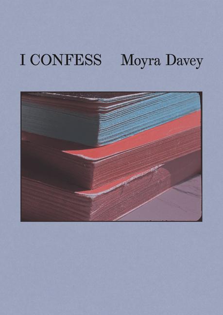 Vorderes Coverbild Moyra Davey: I Confess