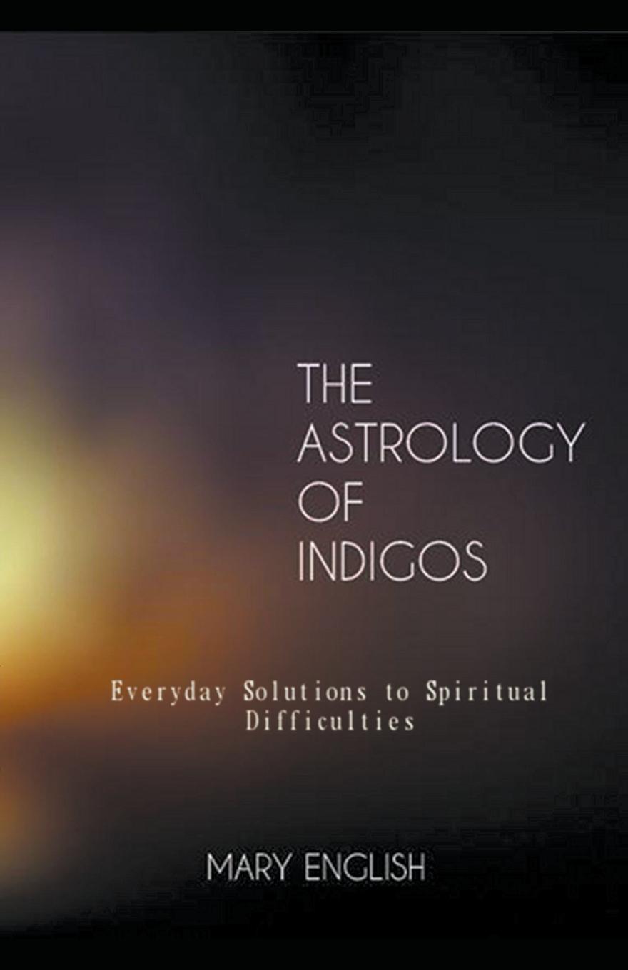 Vorderes Coverbild The Astrology of Indigos, Everyday Solutions to Spiritual Difficulties